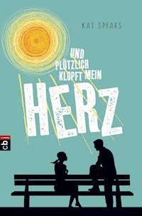 Und plötzlich klopft mein Herz - Kat Spears - E-Book