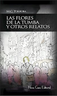 Las flores de la tumba y otros relatos - MC Torroba - E-Book