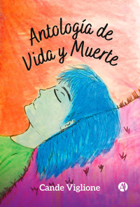 Antología de Vida y Muerte - Cande Viglione - E-Book