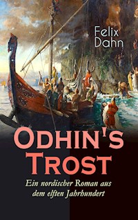 Odhin's Trost - Ein nordischer Roman aus dem elften Jahrhundert - Felix  Dahn - E-Book