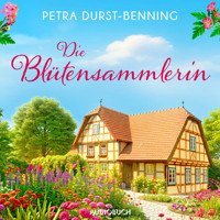 Die Blütensammlerin - Petra Durst-Benning - Hörbuch