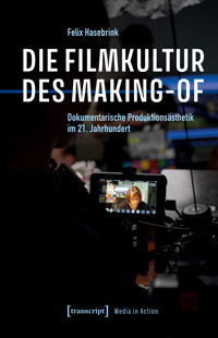 Die Filmkultur des Making-of - Felix Hasebrink - kostenlos E-Book