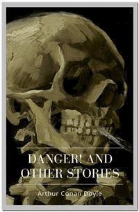 Danger! and Other Stories - Arthur Conan Doyle - E-Book