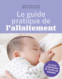 Le guide pratique de l'allaitement - Madeleine Allard - E-Book