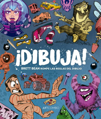 Dibuja. Brett Bean rompe las reglas del dibujo - Brett Bean - E-Book