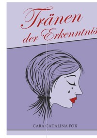 Tränen der Erkenntnis - Cara Catalina Fox - E-Book