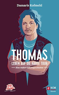 Thomas - Leben auf die harte Tour - Damaris Kofmehl - E-Book