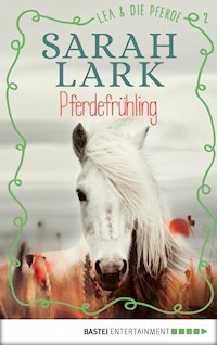 Lea und die Pferde - Pferdefrühling - Sarah Lark - E-Book