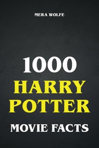 1000 Harry Potter Movie Facts - Mera Wolfe - E-Book
