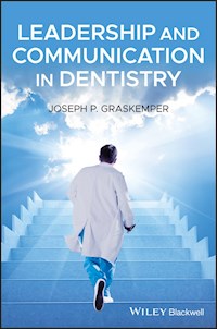 Leadership and Communication in Dentistry - Joseph P. Graskemper - E-Book