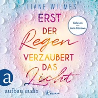 Erst der Regen verzaubert das Licht (Ungekürzt) - Liane Wilmes - Hörbuch