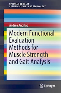 Modern Functional Evaluation Methods for Muscle Strength and Gait Analysis - Andrea Ancillao - E-Book