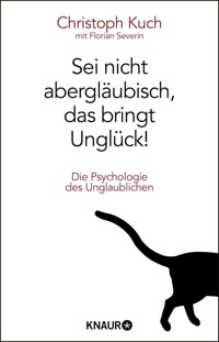 Sei nicht abergläubisch, das bringt Unglück! - Christoph Kuch - E-Book