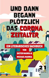Und dann begann plötzlich das Corona Zeitalter - Dieter Mainka - E-Book