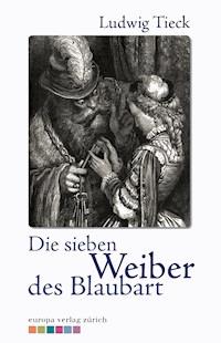 Die sieben Weiber des Blaubarts - Ludwig Tieck - E-Book