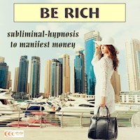 Be rich - Subliminal-Hypnose um Geld zu manifestieren - Michael Bauer - Hörbuch