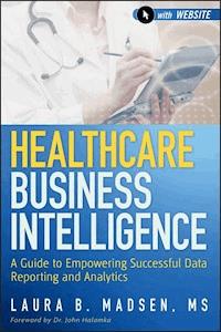 Healthcare Business Intelligence - Laura Madsen - E-Book