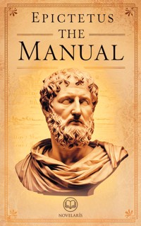 The Manual of Epictetus - A Handbook for Stoic Living - Epictetus - E-Book