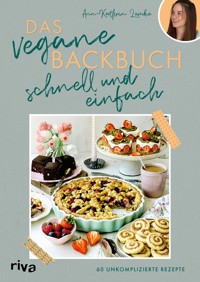 Das vegane Backbuch – schnell und einfach - Ann-Kathrin Lemke - E-Book