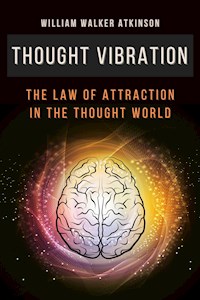 Thought Vibration - William Walker Atkinson - E-Book