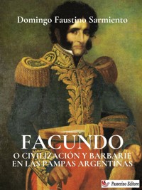 Facundo o civilización y barbarie en las pampas argentinas - Domingo Faustino Sarmiento - E-Book