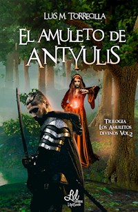El amuleto de Antyulis - Luis M. Torrecilla - E-Book