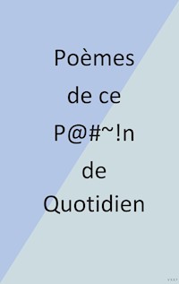 Poèmes de ce P@#~!n de Quotidien - Eric Delorme - E-Book