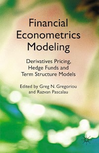 Financial Econometrics Modeling: Derivatives Pricing, Hedge Funds and Term Structure Models - - E-Book