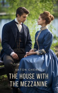The House With The Mezzanine - Anton Chekhov - E-Book