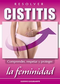 Resolver Cistitis - Gustavo Guglielmotti - E-Book