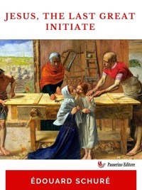 Jesus, The Last Great Initiate - Edouard Schure - E-Book