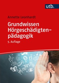 Grundwissen Hörgeschädigtenpädagogik - Annette Leonhardt - E-Book