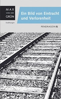 Ein Bild von Eintracht und Verlorenheit - Max von der Grün - E-Book