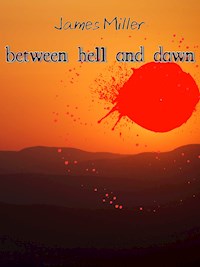 betwenn hell and dawn - James Miller - E-Book