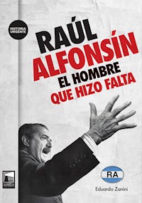 Raúl Alfonsín - Eduardo Zanini - E-Book