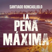 La pena máxima - Santiago Roncagliolo - Hörbuch