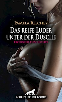 Das reife Luder unter der Dusche | Erotische Geschichte - Pamela Ritchey - E-Book