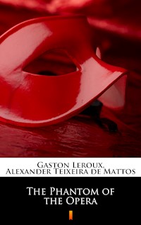 The Phantom of the Opera - Gastón Leroux - E-Book