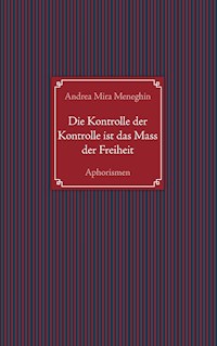 Die Kontrolle der Kontrolle ist das Mass der Freiheit - Andrea Mira Meneghin - E-Book