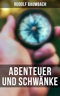 Abenteuer und Schwänke - Rudolf Baumbach - E-Book