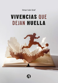 Vivencias que dejan huella - Omar Iván Graf - E-Book