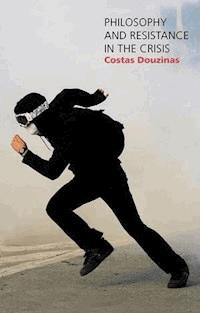Philosophy and Resistance in the Crisis - Costas Douzinas - E-Book