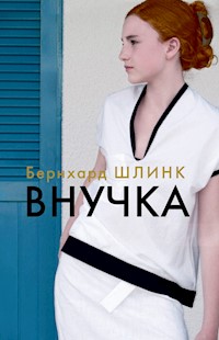 Внучка - Бернхард Шлинк - E-Book