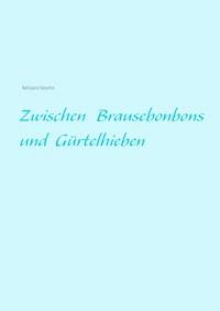 Zwischen Brausebonbons und Gürtelhieben - Nathaijana Narantho - E-Book