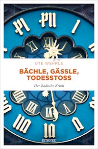 Bächle, Gässle, Todesstoß - Ute Wehrle - E-Book