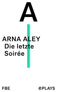 Die letzte Soirée - Arna Aley - E-Book