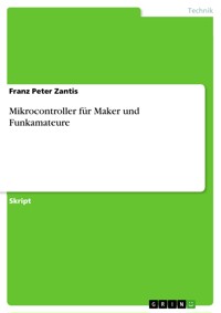 Mikrocontroller für Maker und Funkamateure - Franz Peter Zantis - E-Book