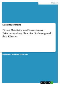 Pittura Metafisica und Surrealismus. Faktensammlung über eine Strömung und ihre Künstler - Luisa Bauernfeind - E-Book