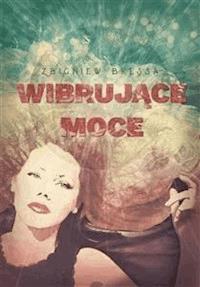 Wibrujące moce - Zbigniew Bressa - E-Book