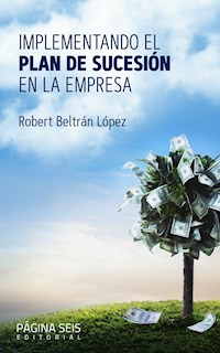 Implementando el plan de sucesión en la empresa - Robert Beltrán López - kostenlos E-Book